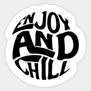 Enjoy and Chill Sticker